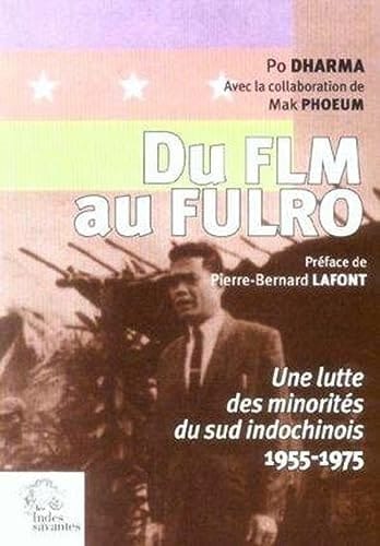 Du FLM au FULRO une lutte des minorités du sud indochinois, 1955-1975