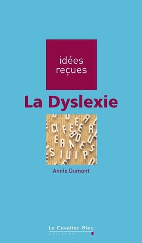 DYSLEXIE (LA) -BE idées reçues sur la dyslexie