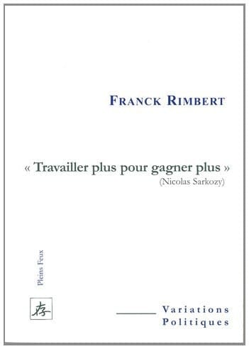 "Travailler plus pour gagner plus" (Nicolas Sarkozy)