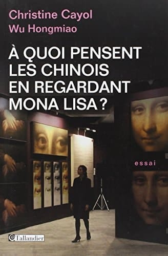 À quoi pensent les Chinois en regardant Mona Lisa? essai