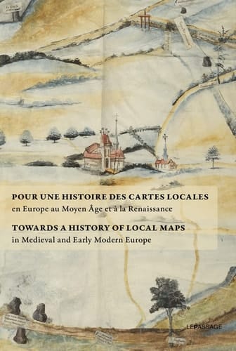 Pour une histoire des cartes locales en Europe au Moyen Âge et à la Renaissance