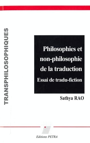 Philosophies et non-philosophie de la traduction essai de tradu-fiction