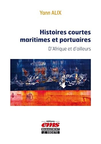 Histoires courtes maritimes et portuaires d'Afrique et d'ailleurs