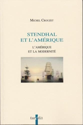 Stendhal et l'Amérique L'Amérique et la modernité