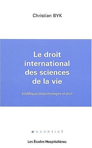 Le droit international des sciences de la vie bioéthique, biotechnologies et droit