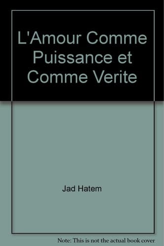 L'amour comme puissance et comme vérité