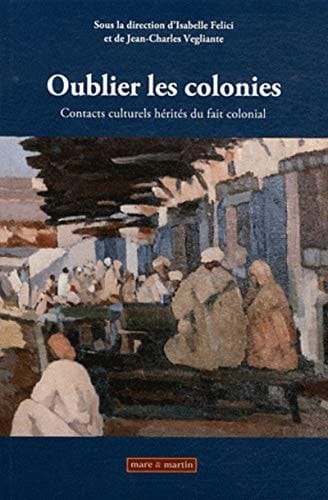 Oublier les colonies Contacts culturels hérités du fait colonial