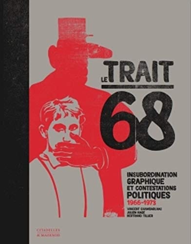 Le trait 68 insubordination graphique et contestations politiques, 1966-1977