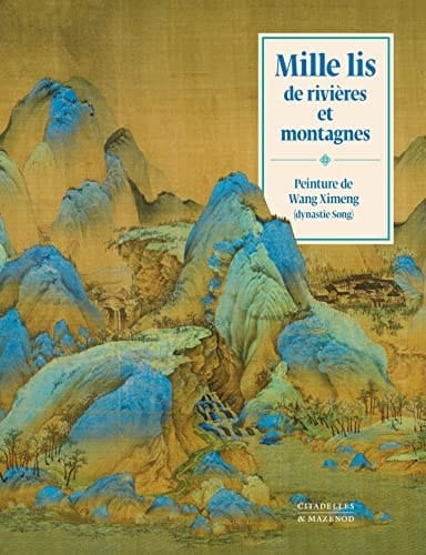 Mille lis de rivières et montagnes Peinture de Wang Ximeng (dynastie Song) ; L'art de la peinture chinoise de paysage