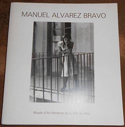 Manuel Alvarez Bravo 330 photographies, 1920-1986