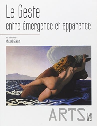 Le geste entre émergence et apparence éthologie, éthique, esthétique