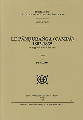 Le Pānduranga (Campā) 1802-1835 ses rapports avec le Vietnam. Annexes