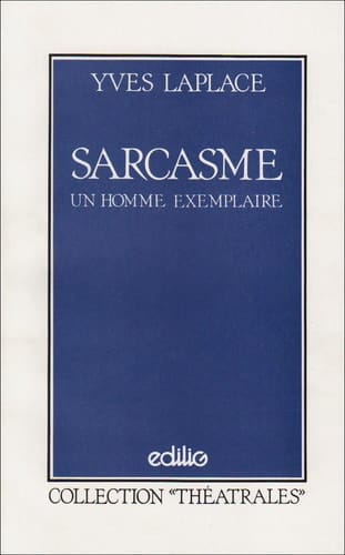 Sarcasme, ou, Un homme exemplaire