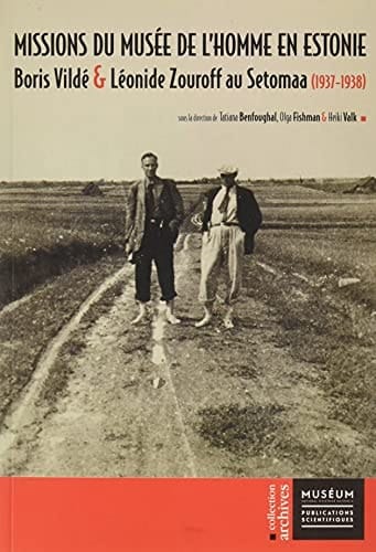 Missions du Musée de l'homme en Estonie Boris Vildé et Léonide Zouroff au Setomaa (1937-1938)