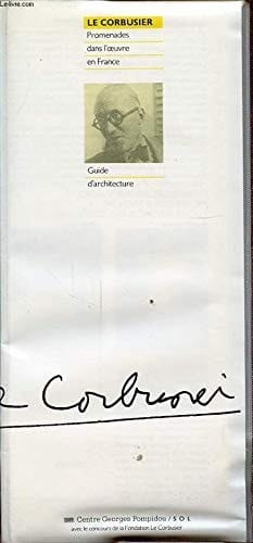 Le Corbusier promenades dans l'oeuvre en France : guide d'architecture