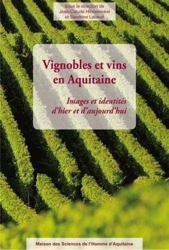 Vignobles et vins en Aquitaine images et identités d'hier et d'aujourd'hui