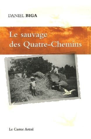Le sauvage des Quatre-Chemins conte des jours ordinaires