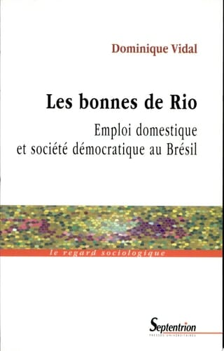 Les Bonnes de Rio Emploi domestique et société démocratique au Brésil