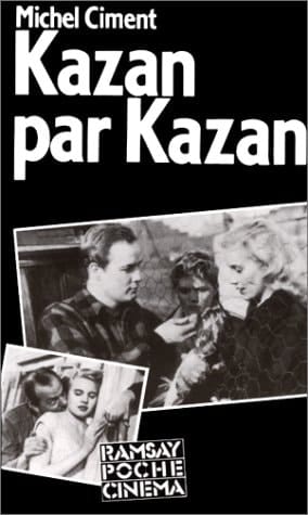 Kazan par Kazan entretiens avec Michel Ciment