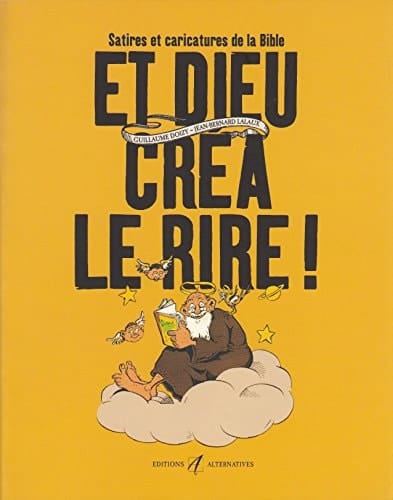 Et dieu créa le rire! satires et caricatures de la Bible