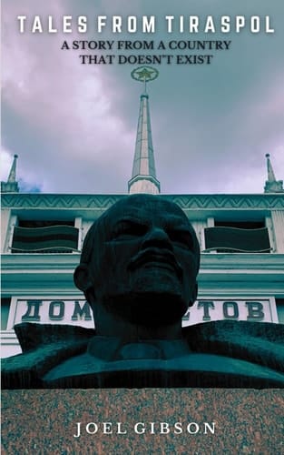 Tales From Tiraspol: A Story From a Country That Doesn't Exist