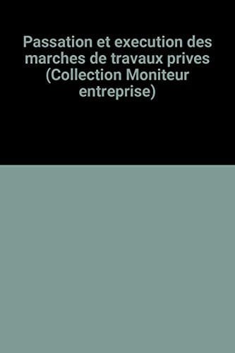 Passation et exécution des marchés de travaux privés