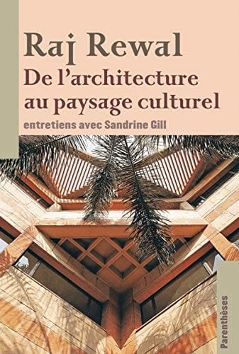 De l'architecture au paysage culturel entretiens avec Sandrine Gill