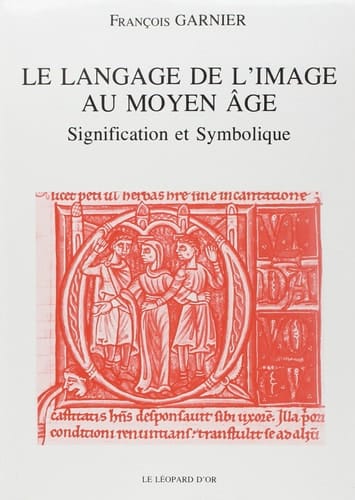 Le langage de l'image au Moyen Age: Grammaire des gestes