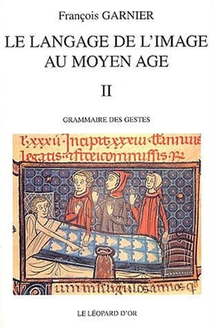 Le langage de l'image au Moyen Age II grammaire des gestes