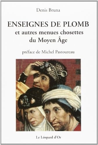 Enseignes de plomb et autres menues chosettes du Moyen Âge