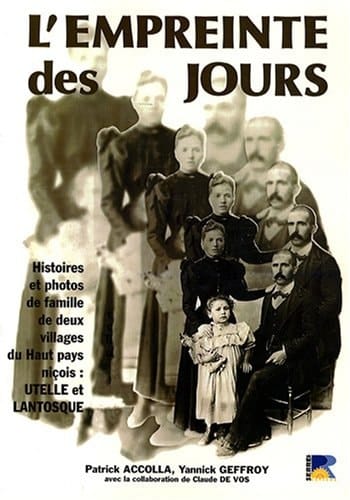 L'empreinte des jours histoires et photos de famille de deux villages du haut pays niçois, Utelle et Lantosque