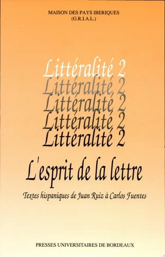 L'Esprit de la lettre textes hispaniques de Juan Ruiz à Carlos Fuentes : actes du colloque des 18-19 mai 1990
