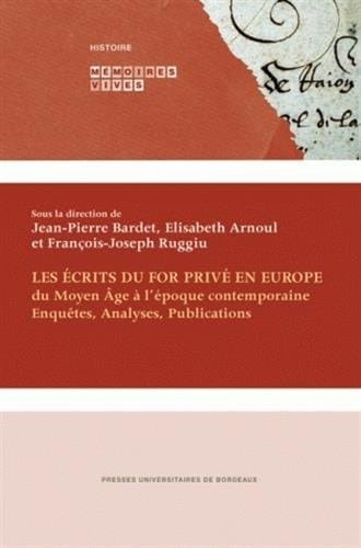 Les écrits du for privé en Europe (du Moyen Age à l'époque contemporaine) : Enquêtes, analyses, publications