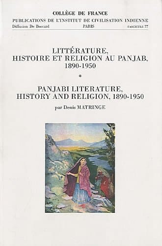 Littérature, histoire et religion au Panjab, 1890 - 1950 Panjabi literature, history and religion, 1890 - 1950