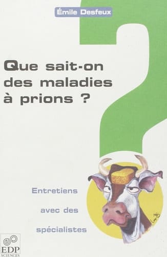 Que sait-on des maladies à prions ? entretiens avec des spécialistes