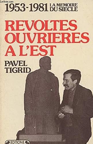 Révoltes ouvrières à l'Est: 1953-1981 (La Mémoire du siècle) (French Edition)