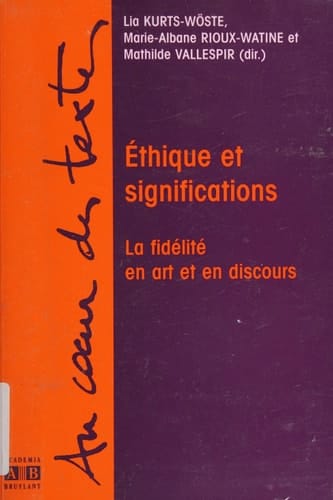 Ethique et significations La fidélité en art et en discours. [Actes du colloque sémiotique et éthique