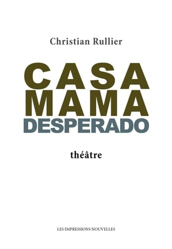 Casa mama desperado - théâtre