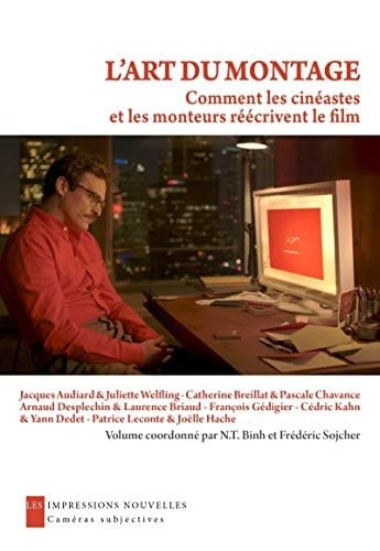 L'art du montage comment les cinéastes et les monteurs réécrivent le film