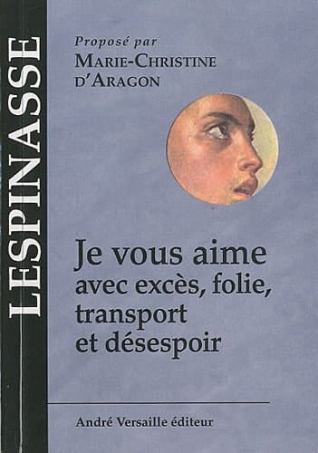 Je vous aime avec excès, transport et désespoir