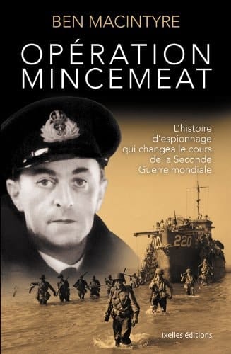 Opération mincemeat l'histoire d'espionnage qui changea le cours de la Seconde Guerre mondiale