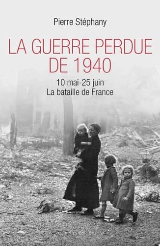 La Guerre perdue de 1940 10 mai - 25 juin 1940, La bataille de France