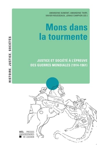 Mons dans la tourmente Justice et société à l'épreuve des guerres mondiales (1914-1961)