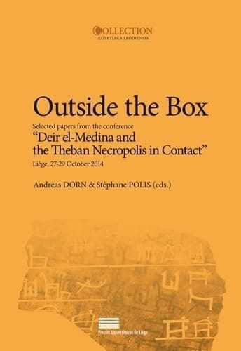 Outside the Box Selected Papers from the Conference "Deir El-Medina and the Theban Necropolis in Contact" : Liège, 27-29 October 2014