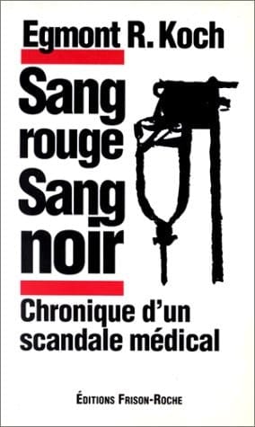 Sang rouge, sang noir chronique d'un scandale médical