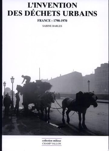 L'invention des déchets urbains France, 1790-1970