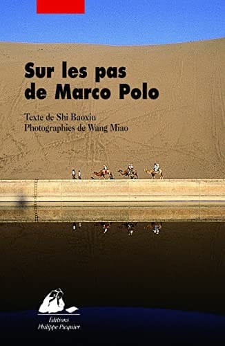 Sur les pas de Marco Polo voyage au coeur de l'Asie centrale