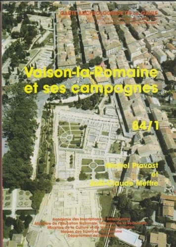 Carte archéologique de la Gaule 84/1. Vaison-la-Romaine et ses campagnes