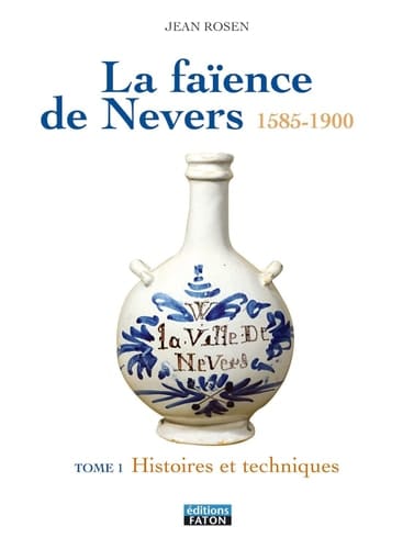 La faïence de Nevers 1585-1900