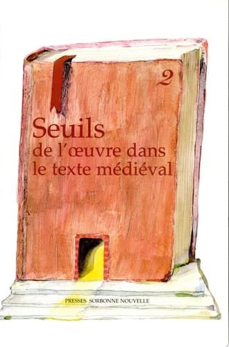 Seuils de l'oeuvre dans le texte médiéval